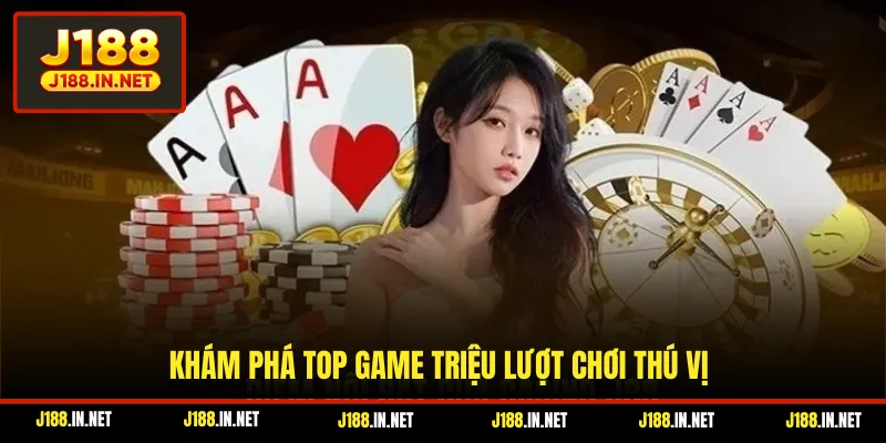Khám phá top game triệu lượt chơi thú vị