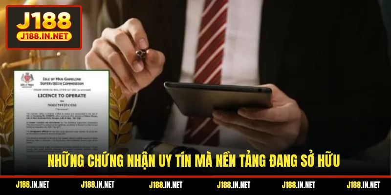 Những chứng nhận uy tín mà nền tảng đang sở hữu