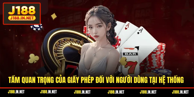 Tầm quan trọng của giấy phép đối với người dùng tại hệ thống