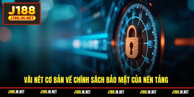 Vài nét cơ bản về chính sách bảo mật của nền tảng